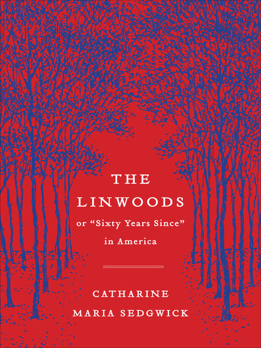 Title details for The Linwoods by Catharine Maria Sedgwick - Available